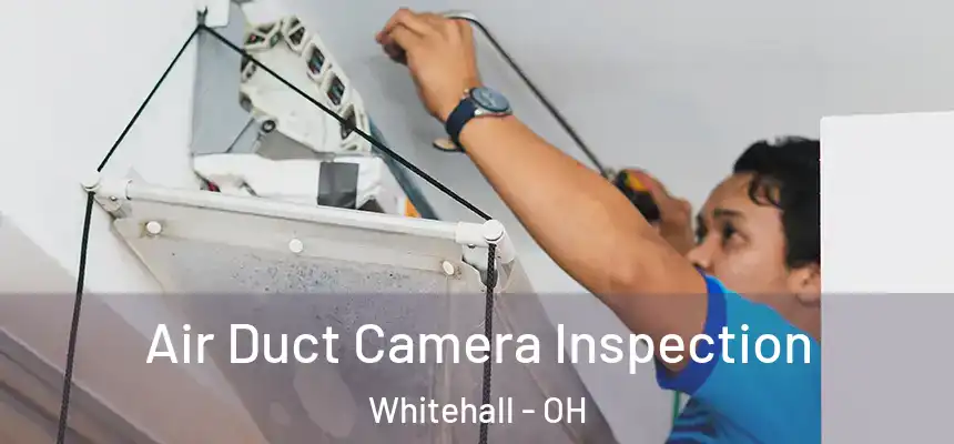  Air Duct Camera Inspection Whitehall - OH