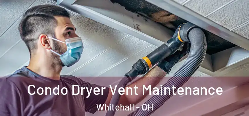  Condo Dryer Vent Maintenance Whitehall - OH