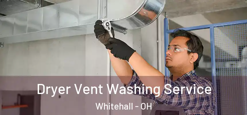  Dryer Vent Washing Service Whitehall - OH