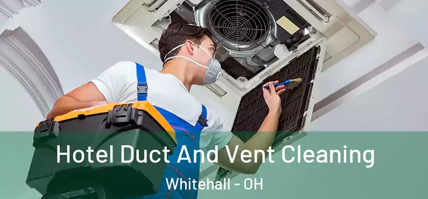  Hotel Duct And Vent Cleaning Whitehall - OH