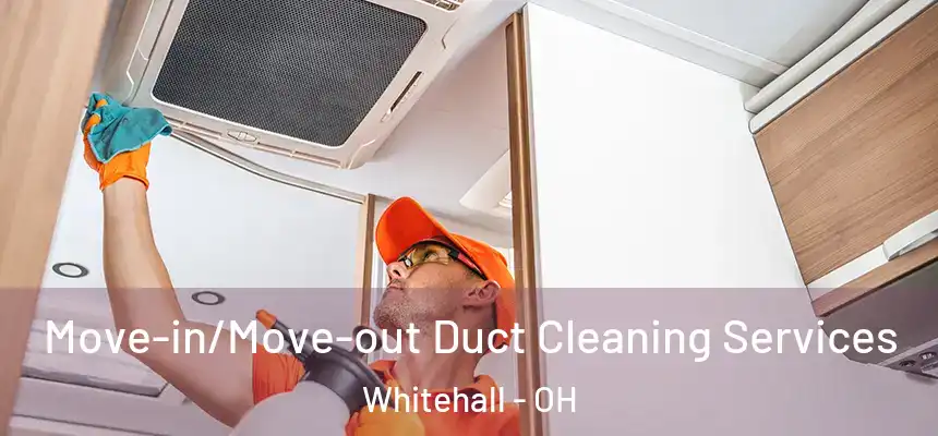  Move-in/Move-out Duct Cleaning Services Whitehall - OH
