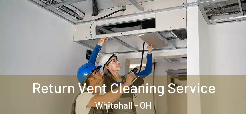  Return Vent Cleaning Service Whitehall - OH