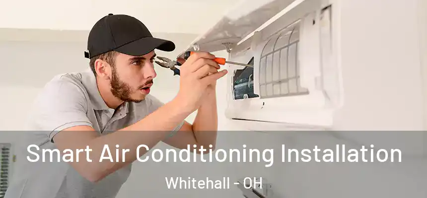  Smart Air Conditioning Installation Whitehall - OH